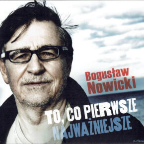 Piosenka z tekstem. Bogusław Nowicki. "To co pierwsze - najważniejsze"